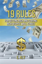 19 rules for getting rich and staying rich despite wall street cover image