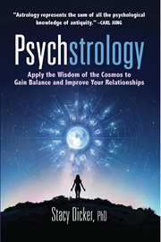 Psychstrology : apply the wisdom of the cosmos to gain balance and improve your relationships cover image