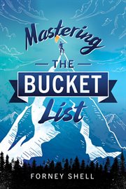 Mastering the bucket list. From Planning to Action cover image