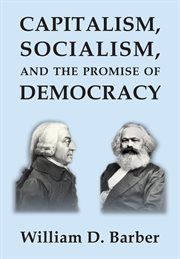 Capitalism, socialism and the promise of democracy cover image