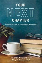 Your next chapter : a woman's guide to a successful retirement cover image