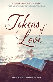 Tokens of love. A 31-Day Devotional Journey Through the Love Stories of the Bible cover image