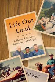 Life out loud. A Memoir of Countless Adventures and No Regrets cover image