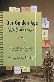 Our golden age kaleidoscope. Collected Memories of Post WWII Years cover image