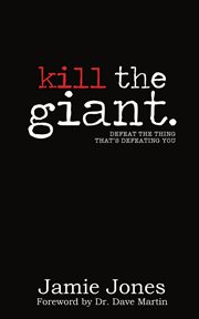 Kill the giant. Defeat the Thing That's Defeating You cover image