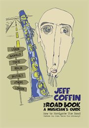 The road book - a musician's guide. How to Navigate The Road (Before You Even Leave The Driveway!) cover image