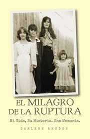 El milagro de la raptura. Mi Vida, Su Historia. Una Memoria cover image
