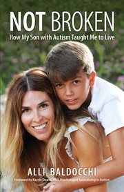 Not broken: how my son with autism taught me to live cover image