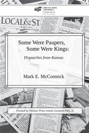 Some were paupers, some were kings. Dispatches from Kansas cover image