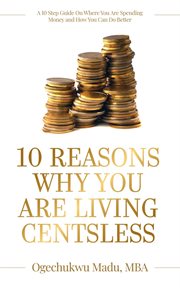 10 reasons why you are living centsless. A 10 Step Guide On Where You Are Spending Money And How You Can Do Better cover image