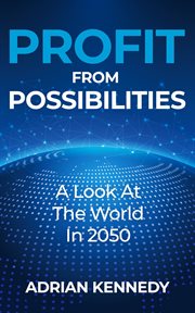 Profit from possibilities. A Look At The World In 2050 cover image