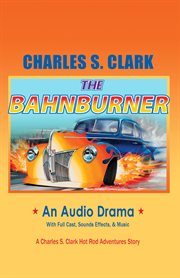 The bahnburner. Hot Rod Adventures Audio Drama cover image