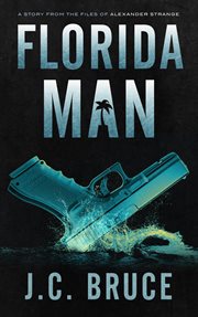 Florida man. A Story From the Files of Alexander Strange cover image