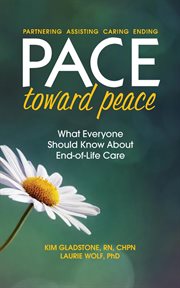 Pace toward peace. What Everyone Should Know About End-of-Life Care cover image