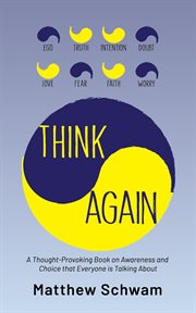 Think again. A Thought-Provoking Book on Inner Power, Awareness and Choice that Everyone is Reading cover image