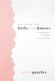 Little pink houses. Five Assignments for Putting All of the Pieces Together cover image