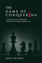 The game of conquering : strategies to overcome fears in network marketing cover image