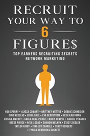 Recruit your way to 6 figures. Top Earners Recruiting Secrets Network Marketing cover image