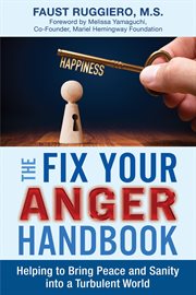 The Fix Your Anger Handbook : Helping Bring Peace and Sanity into a Turbulent World. Fix Yourself Empowerment cover image