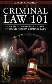 Criminal law 101. An Easy To Understand Guide Through Florida Criminal Laws cover image