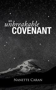 An unbreakable covenant. How God Rescued His Covenant Child, His Warning and a Mysterious List Written by the Hand of God cover image