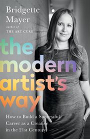 The modern artist's way. How to Build a Successful Career as a Creative in the 21st Century cover image