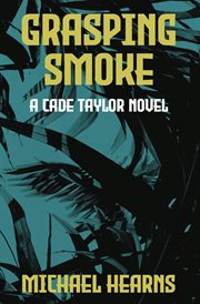 Grasping smoke. A Cade Taylor Novel cover image