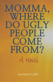Momma, where do ugly people come from? cover image