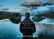 On borrowed time. The Reinvention of a Lost Soul cover image