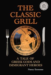 The classic grill - a tale of greek gods and immigrant heroes cover image
