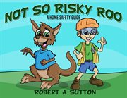 Not so risky roo. A Home Safety Guide cover image