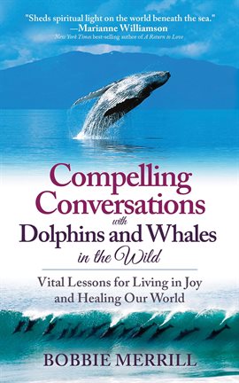 Cover image for Compelling Conversations with Dolphins and Whales in the Wild
