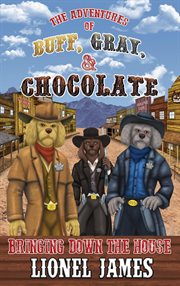 The adventures of buff, gray, & chocolate. Bringing Down the House cover image