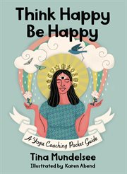 Think happy, be happy. A Yoga Coaching Pocket Guide cover image