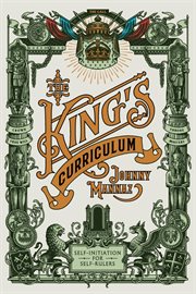 The king's curriculum. Self-Initiation for Self-Rulers cover image