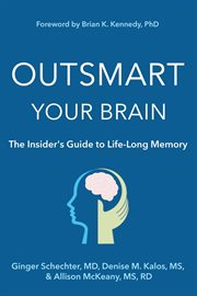 Outsmart your brain : the insider's guide to life-long memory cover image