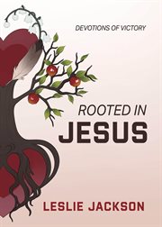 Rooted in jesus : Devotions of Victory cover image