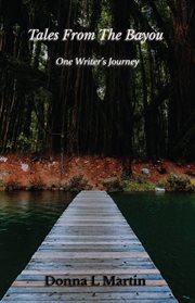 Tales from the bayou. One Writer's Journey cover image