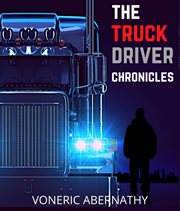The truck driver chronicles cover image