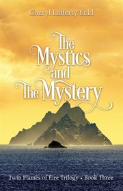 The mystics and the mystery. Twin Flames of Éire Trilogy - Book Three cover image