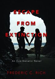 Escape from extinction, an eco-genetic novel cover image