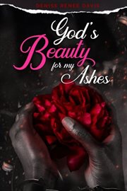 God's beauty for my ashes cover image