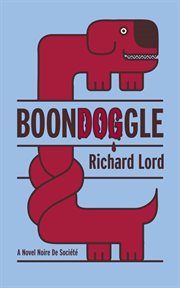 Boondoggle. A Novel Noire de Société cover image