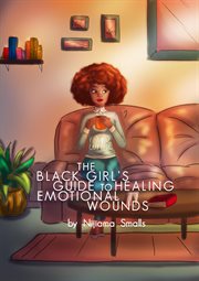 The black girl's guide to healing emotional wounds cover image