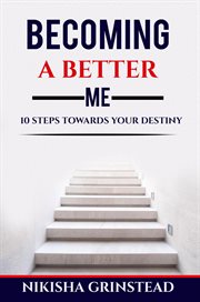 Becoming a better me 10 steps towards your destiny cover image