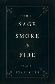 Sage, smoke & fire cover image