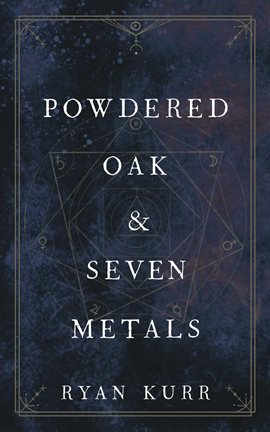 Cover image for Powdered Oak and Seven Metals
