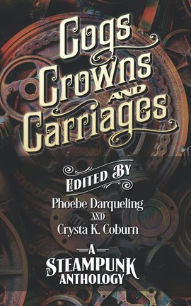 Cover image for Cogs, Crowns, and Carriages