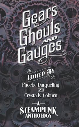 Cover image for Gears, Ghouls, and Gauges