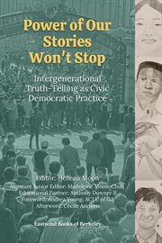 Power of our stories won't stop : Intergenerational Truth-Telling as Civic Democratic Practice cover image